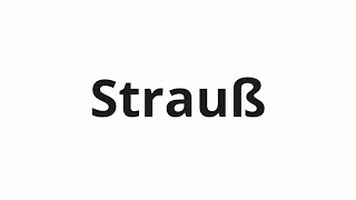 How to pronounce Strauß [upl. by Retxed]