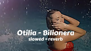 Bilionera slowed amp reverb Otilia [upl. by Fedirko]