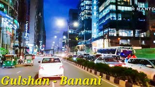 Gulshan to Banani magnificent 4K Road Views  Dhaka City Corporate HUB at Night [upl. by Eyt]