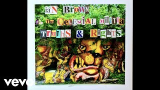 Ian Brown  Truths amp Rights ft the Celestial Militia [upl. by Dwane]