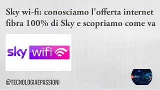 Sky WifI conosciamo lofferta fibra di Sky [upl. by Zwart]