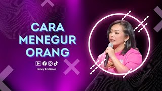 Cara Menegur Orang  Henny Kristianus [upl. by Ayotas]