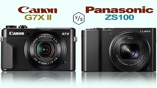 Canon G7X Mark II vs Panasonic Lumix ZS100 Lumix TZ100 [upl. by Smeaj310]