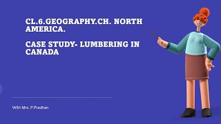 cl6GeographychNorth America casestudy of Lumbering in Canada [upl. by Dennard781]