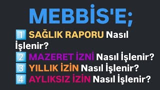 MEBBİSE Sağlık Raporu İşleme  MazeretYıllıkAylıksız İzinlerini İşleme [upl. by Damon]