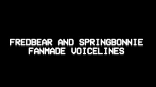 Fredbear and SpringBonnie voicelines Fanmade [upl. by Aronel]