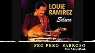 FEO PERO SABROSO  PISTA MUSICAL  SALSA LUI RAMIREZ [upl. by Aysan287]