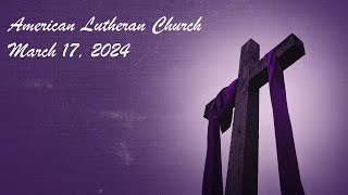 American Lutheran Church March 17 2024 Worship Service [upl. by Harbird30]