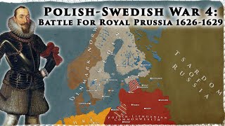 The Battle For Royal Prussia 16261629  PolishSwedish War Pt 3 [upl. by Banyaz]