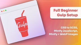 Full beginner Gulp setup for SCSS minifying Javascript and minifyingwebp images [upl. by Aicekat831]