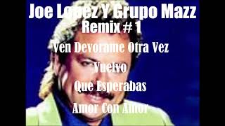 Joe Lopez Y Grupo MazzRemix  1 [upl. by Franciska38]