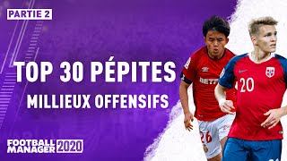 Football Manager 2020  TOP 30 MEILLEUR MILIEUX OFF CENTRAUX  Partie 2 20 à 11 [upl. by Yeniar]