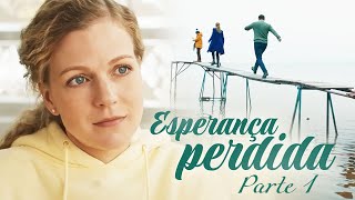 Esperança Perdida Parte 1  Filme romântico [upl. by Yngiram]