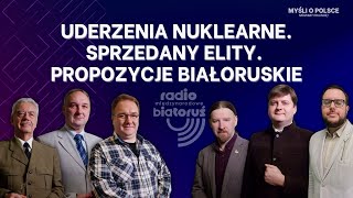 Uderzenia nuklearne Sprzedany elity Propozycje białoruskie  Myśli o Polsce [upl. by Donatelli]