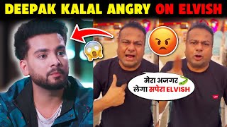 Deepak Kalal VERY ANGRY on Elvish Yadav 😡  Deepak Kalal vs Elvish Yadav  Elvish Yadav Reaction [upl. by Greenebaum]