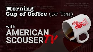 Morning Coffee or Tea with AmericanScousercom Liverpool Podcast [upl. by Bara854]