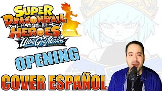 Super Dragon Ball Heroes  Ultra God Mission OP COVER ESPAÑOL AlbertoRekuero [upl. by Khalid]