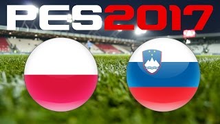 International Friendly  POLAND v SLOVENIA  PES 2017 [upl. by Notsae286]