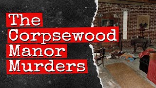 The Corpsewood Manor Murders [upl. by Asirret]