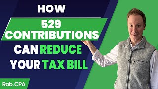 How 529 Contributions Can Reduce your Tax Bill  RobCPA [upl. by Macy]