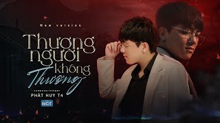 Thương Người Không Thương New Version  Phát Huy T4  Official Lyric Video [upl. by Aliahs]