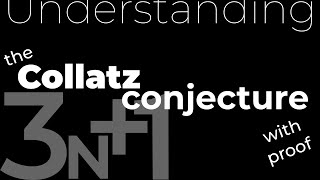 Understanding the Collatz conjecture with proof [upl. by Anekahs67]