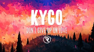 Kygo  Dont Give Up On Love Lyrics ft Sam Tinnesz [upl. by Cand]