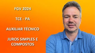 FGV24Q095 – FGV – CONCURSO TCE  PA 2024 – AUXILIAR TÉCNICO – JUROS SIMPLES E COMPOSTOS [upl. by Rabah]