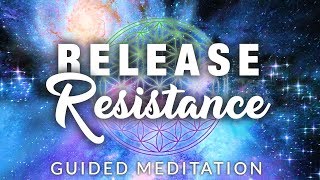 Release RESISTANCE Meditation Handle All Situations Easily amp Heal Negative Emotion [upl. by Ailina]