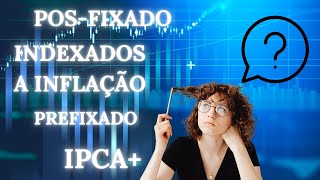 Qual diferença de PREFIXADO POSFIXADO E INDEXADO A INFLAÇÃO  Explicação para iniciantes [upl. by Ahterod]