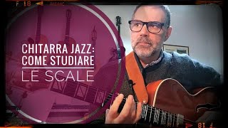 lezione di chitarra jazz come studiare le scale [upl. by Nerw]