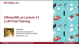 EfficientMLai Lecture 14  LLM PostTraining MIT 65940 Fall 2024 Zoom Recording [upl. by Evangelina]