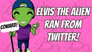 Elvis The Alien Is A Moronic Coward [upl. by Chung]