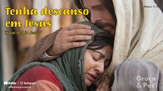 Tenha descanso em Jesus [upl. by Smail]