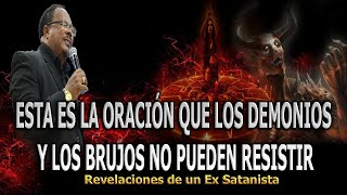 LA ORACIÓN QUE LOS DEMONIOS Y LOS BRUJOS NO PUEDEN RESISTIR  REVELACIONES DE UN EX SATANISTA [upl. by Hadik]