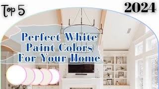 Top 5 Perfect White Paint Colors For Your Home  2024 [upl. by Jacynth175]