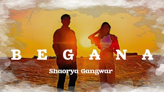 SHAORYA GANGWAR  BEGANA बेगाना  Official Music Video  Out Now [upl. by Adiaroz513]