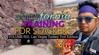 Dopeyfornia Training for Slackers Volume 502  Las Vegas Turkey Trot Edition [upl. by Aisorbma]