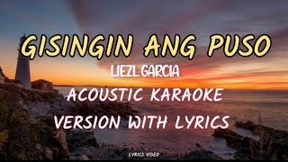 Gisingin ang puso by Liezl Garcia  Acoustic karaoke version with lyrics ♪ [upl. by Ythomit22]