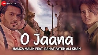 O Jaana  Official Music Video  Hamza Malik Feat Rahat Fateh Ali Khan  Sahir Ali Bagga  Rohit K [upl. by Inalaek286]