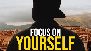 FOCUS ON YOURSELF  Motivational Video 2024 [upl. by Paten]