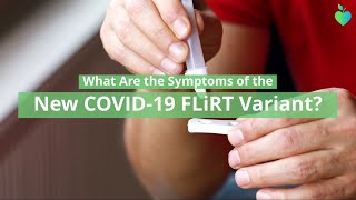 What Are The Symptoms of the New COVID19 FLiRT Variant [upl. by Retla808]