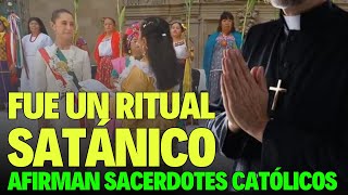 SACERDOTES CATÓLICOS CONFIRMAN QUE CLAUDIA SHEINBAUM PARTICIPÓ EN RITUAL SATÁNICO [upl. by Niveek]