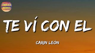 🎶 Carin León  Te Ví Con El  Grupo Los de la O Los Lara Calibre 50 Letra\Lyrics [upl. by Airamasor]