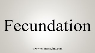 How To Say Fecundation [upl. by Eaton]