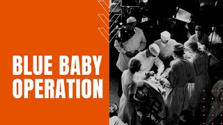 The First Blue Baby Operation Alfred Blalock Vivien Thomas and More Cure Blue Baby Syndrome [upl. by Blum]