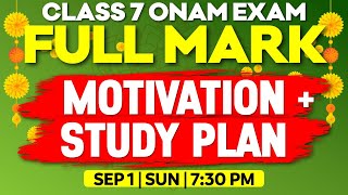 CLASS 7 ONAM EXAM FULL MARK  MOTIVATION  STUDY PLAN   ON SEPT 1rst SUN  730 PM [upl. by Yrebmik]