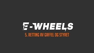 EWheels  5 Retting av gaffel og styret  E2S V2 [upl. by Aseel]