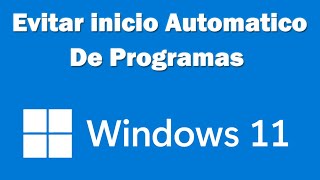 Como evitar que se abran programas al iniciar Windows 11 [upl. by Seugram]