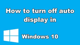 How to turn off auto display in windows 10 [upl. by Onivla]